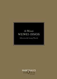Weiwei-ismos. Sobre el arte y el activismo