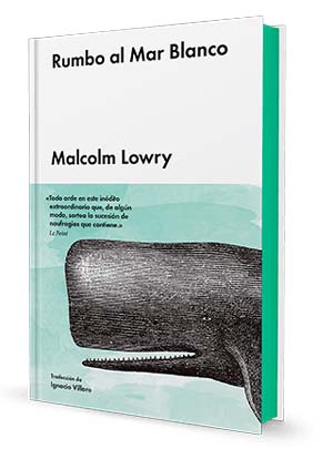 Un monstruo absolutamente necesario.  La novela perdida de Malcolm Lowry