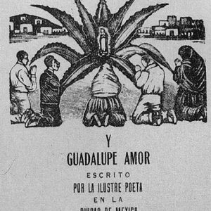 Pita Amor, Plaquette (“Hoja poética volante”): “Paralelo entre la Virgen de Guadalupe y Guadalupe Amor escrito por la ilustre poeta en la ciudad de México en diciembre de 1983”.