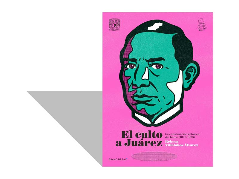 El culto a Juárez: desmenuzar la memoria oficial