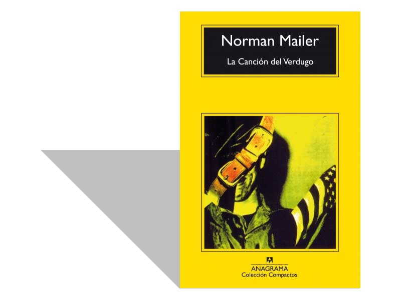 Norman Mailer. La canción del verdugo (1979), la edición en español es de Anagrama, 2006.