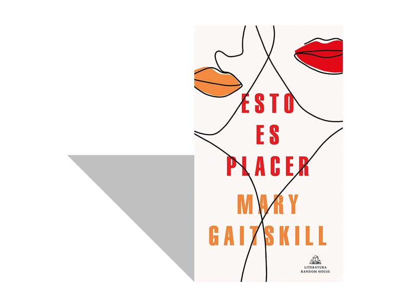 Mary Gaitskill, Esto es placer (2020)