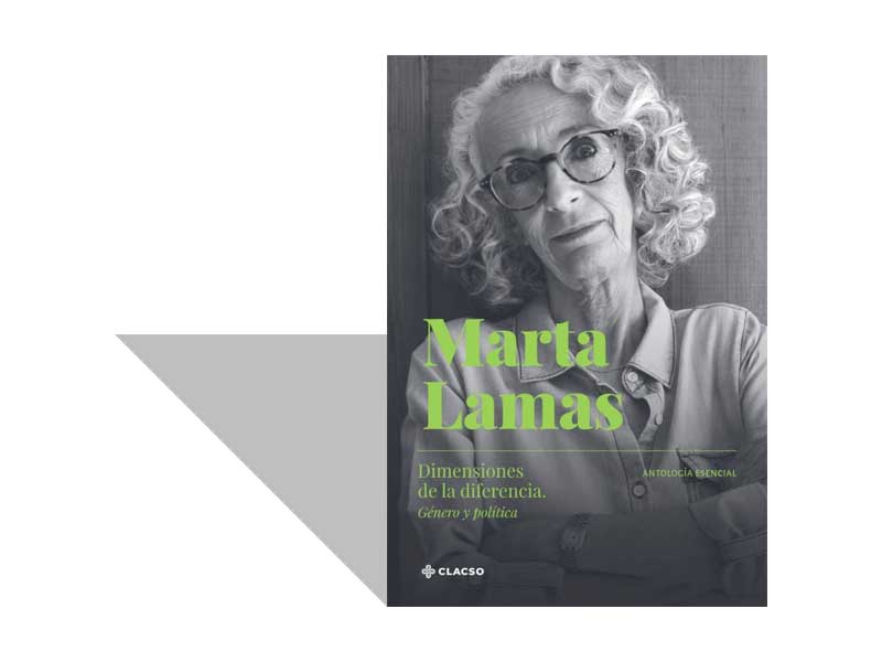 Marta Lamas. Dimensiones de la diferencia. Género y política: antología esencial (2022)